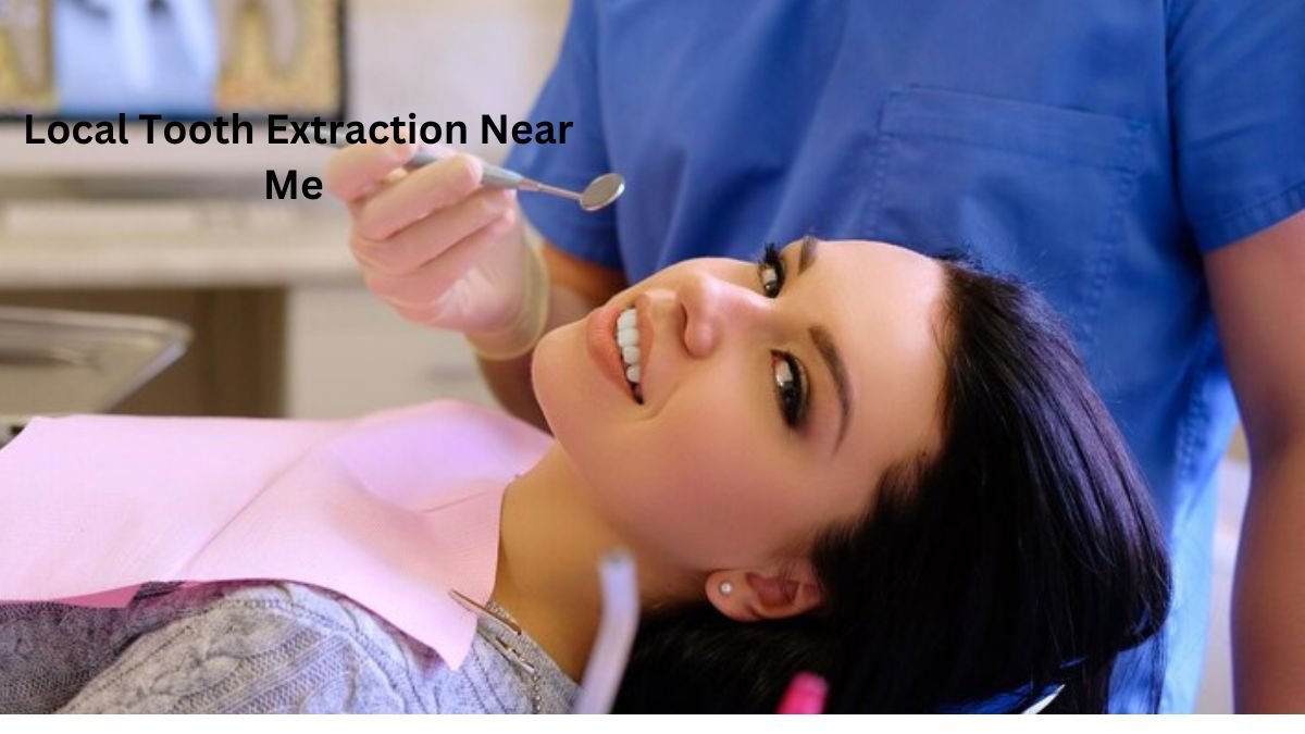 Local Tooth Extraction Near Me because Your Comfort is Our Priority