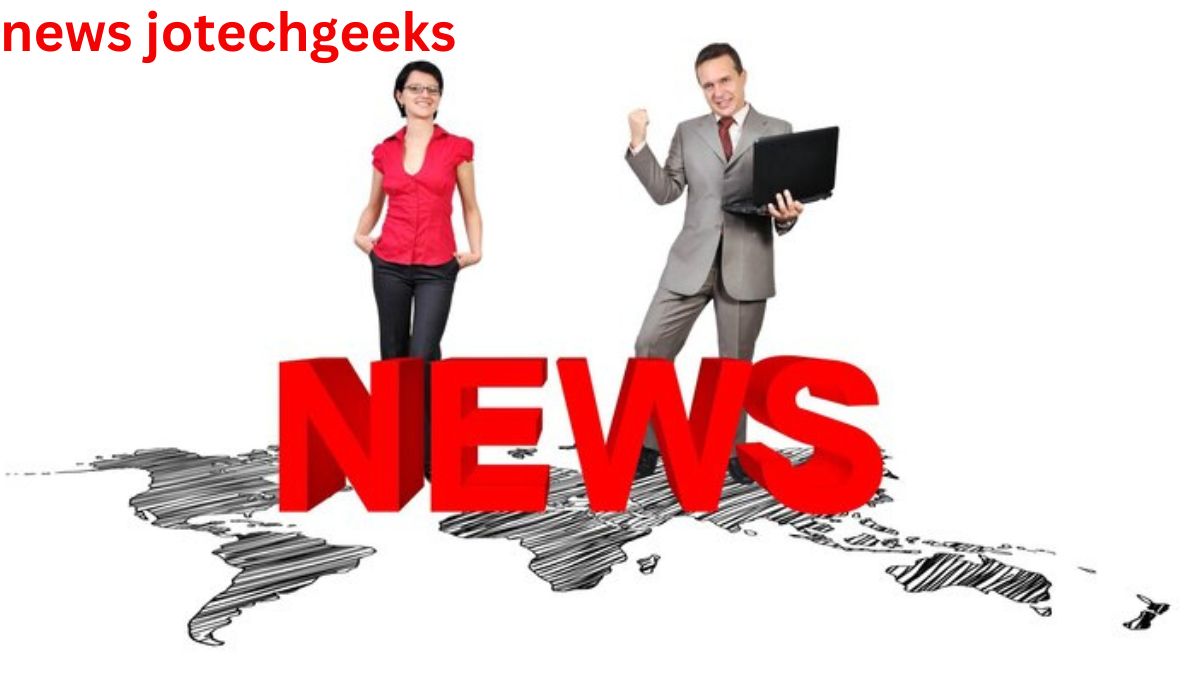 The Technology Of news jotechgeeks Delivers Cutting-Edge Updates