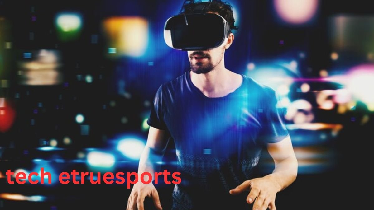 tech etruesports Innovations Reshaping Competitive Gaming