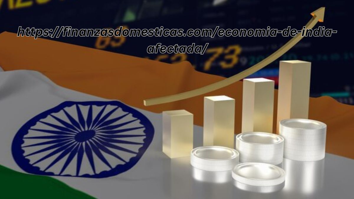 https://finanzasdomesticas.com/economia-de-india-afectada/