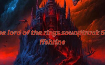 Unraveling the Magic of The Lord of the Rings Soundtrack 5.1 FFshrine